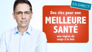 Des clés pour une meilleure santé... une région du corps à la fois!